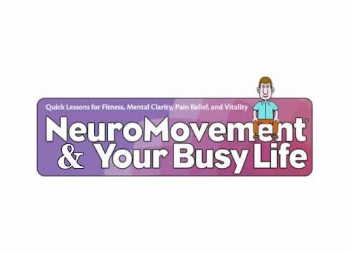 Neuromovement and Your Busy Life Exercises for pain relief